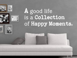 Muursticker A good life is a collection of happy moments