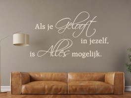 Muursticker Als je gelooft in jezelf, is alles mogelijk.