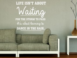 Muursticker Life isn't about waiting for the storm to pass