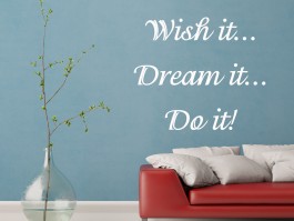 Muursticker Wish it... Dream it... Do it!