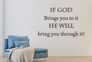 Muursticker "If God brings you to it, He will bring you through it!"