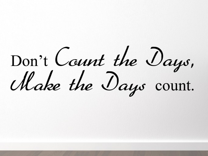 Muursticker "Don't count the days, make the days count"
